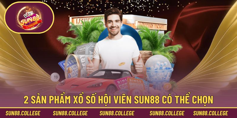 2 sản phẩm xổ số hội viên Sun88 có thể chọn
