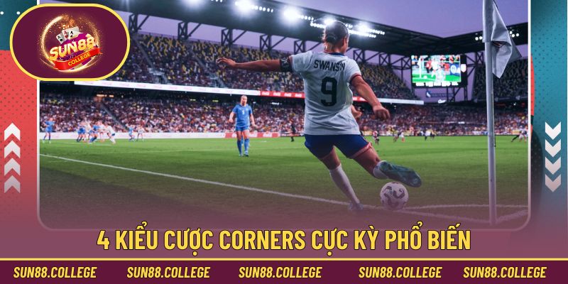 4 kiểu cược Corners cực kỳ phổ biến