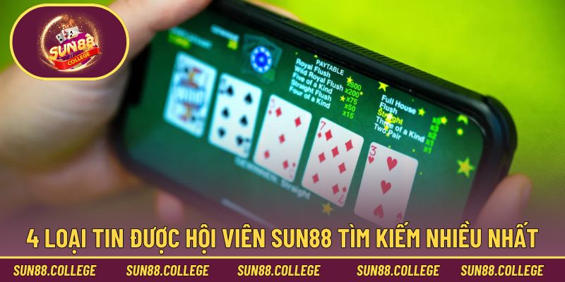 4 loại tin được hội viên Sun88 tìm kiếm nhiều nhất