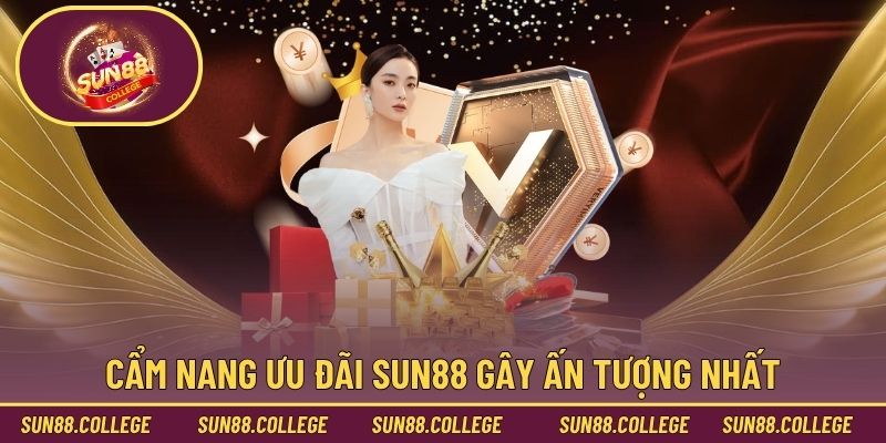 Cẩm nang ưu đãi Sun88 gây ấn tượng nhất