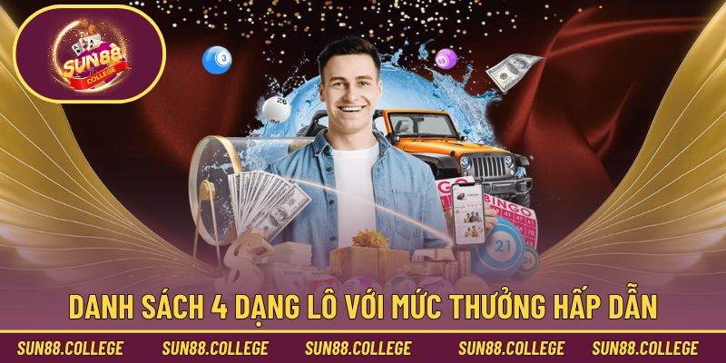 Danh sách 4 dạng lô với mức thưởng hấp dẫn