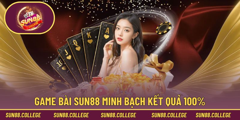 Game bài Sun88 minh bạch kết quả 100%