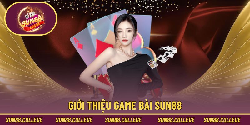 Giới thiệu game bài Sun88