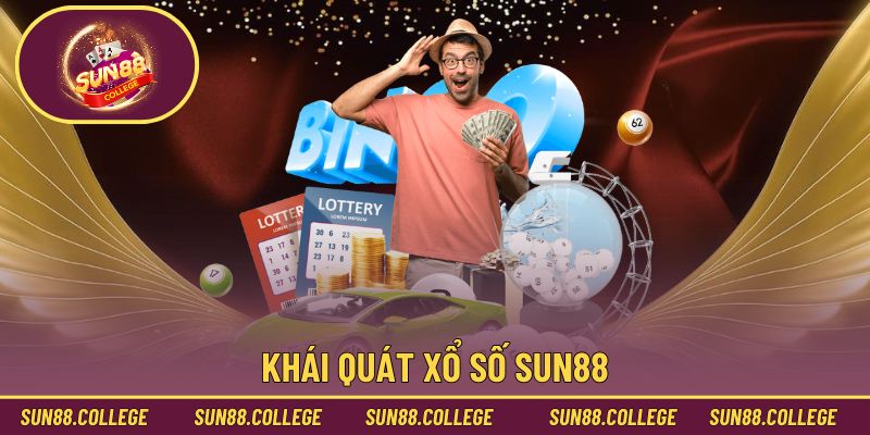 Khái quát xổ số Sun88