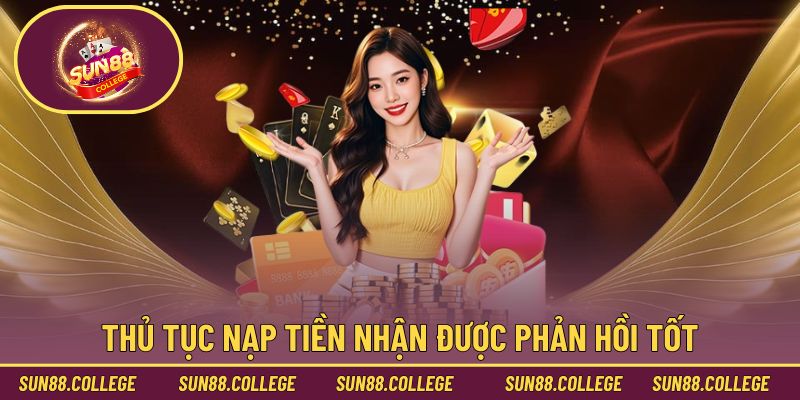 Thủ tục nạp tiền nhận được phản hồi tốt