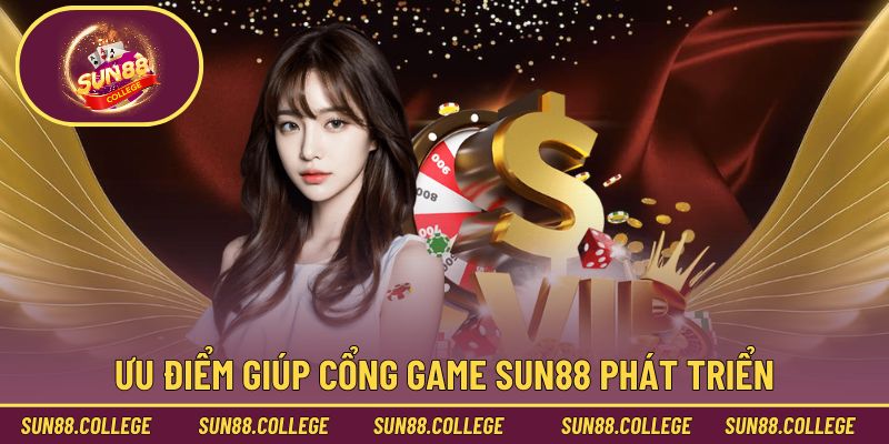 Ưu điểm giúp cổng game Sun88 phát triển